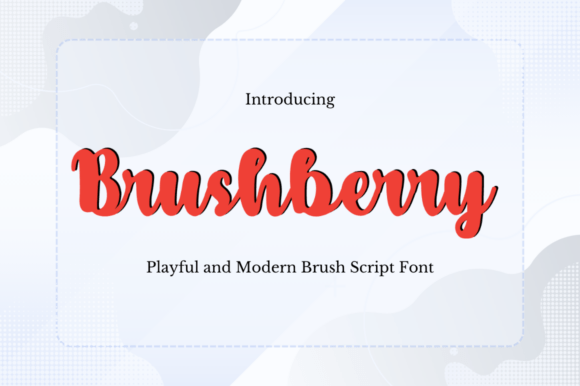 Brushberry: The Playful Brush Script Font for Makers
